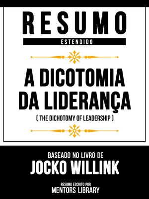 cover image of Resumo Estendido--A Dicotomia Da Liderança (The Dichotomy of Leadership)--Baseado No Livro De Jocko Willink